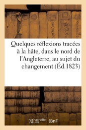 Quelques réflexions tracées à la hate, dans le nord de l'Angleterre, au sujet du changement