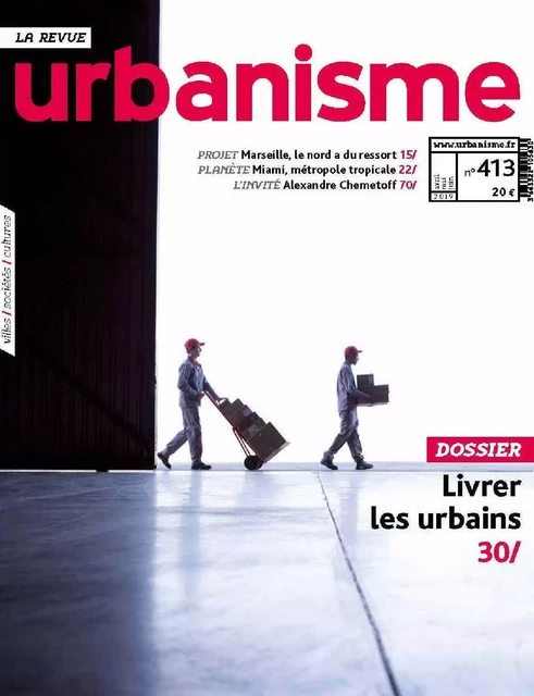 Urbanisme N°413 Livrer les urbains- été 2019 -  Collectif - REVUE URBANISME