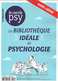 Le Cercle Psy N°HS N°8  La bibliothèque idéale de la psychologie - octobre 2019