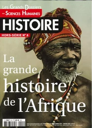 Sciences Humaines  Histoire GD HS N°8 La grande histoire de l'afrique   - décembre 2019