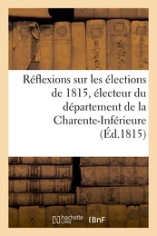 Réflexions sur les élections de 1815, électeur du département de la Charente-Inférieure