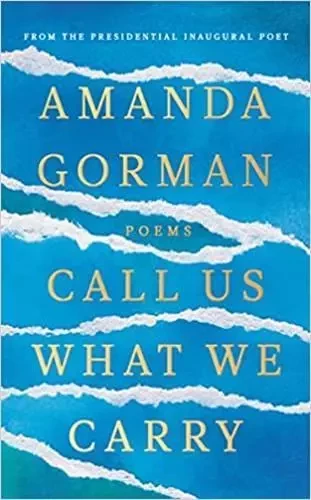 Amanda Gorman Call Us What We Carry /anglais -  GORMAN AMANDA - RANDOM HOUSE US