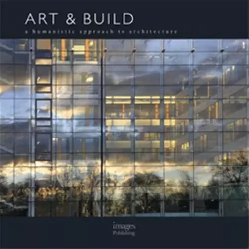 Art & Build A Humanistic Approach to Architecture /anglais -  ART & BUILD - IMAGES PUBLISHI