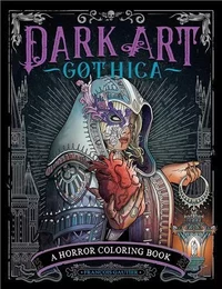 Dark Art Gothica : A Horror Coloring Book /anglais