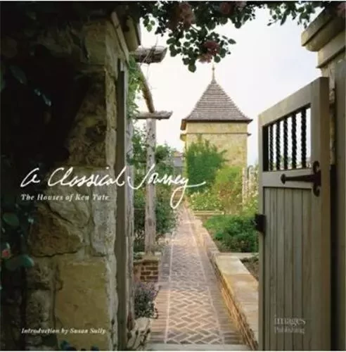 A Classical Journey The Houses of Ken Tate /anglais -  SULLY SUSAN - IMAGES PUBLISHI