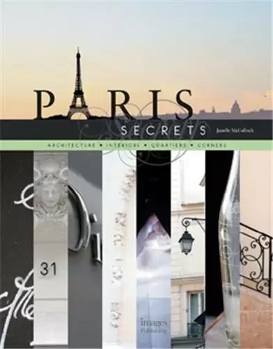 Paris Secrets Architecture Interiors Quartiers Corners /anglais -  MCCULLOCH JANELLE - IMAGES PUBLISHI