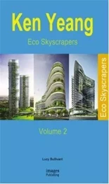 Ken Yeang Eco Skyscrapers Vol. 2 /anglais