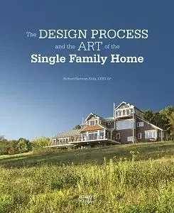 The Design Process and the Art of the Single Family Home /anglais -  BERTMAN RICHARD - IMAGES PUBLISHI