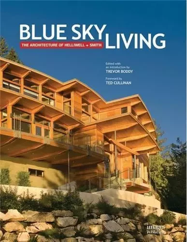 Blue Sky Living The Architecture of Helliwell + Smith /anglais -  BODDY - IMAGES PUBLISHI