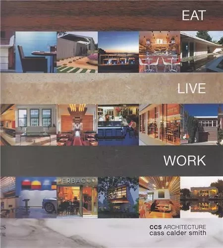 Eat Live Work CCS Architecture /anglais -  CALDER SMITH - IMAGES PUBLISHI