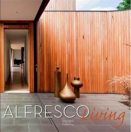 Alfresco Living  21st Century Architecture /anglais -  - IMAGES PUBLISHI