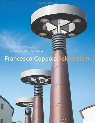 Francesco Coppola Architect: Eclecticism /anglais -  COPPOLA - IMAGES PUBLISHI