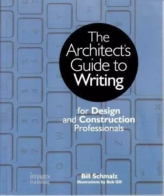 The Architect's Guide to Writing /anglais -  Bill Schmalz - IMAGES PUBLISHI