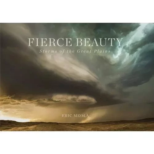 Eric Meola Fierce Beauty Storms of the Great Plains /anglais -  MEOLA ERIC - IMAGES PUBLISHI