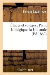 Études et voyages : Paris, la Belgique, la Hollande