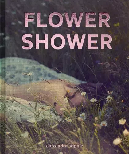 Alexandra Sophie Flower Shower /anglais -  SOPHIE ALEXANDRA - IMAGES PUBLISHI