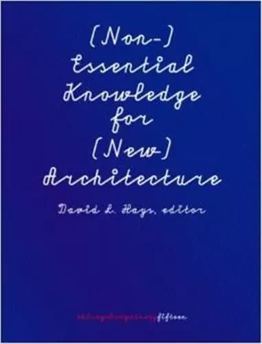 (Non-) Essential Knowledger for (New) architecture /anglais -  HAYS - PRINCETON ARCHI