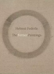 Helmut Federle: The Ferner Paintings /anglais