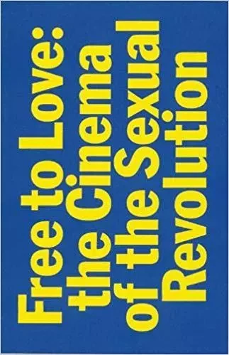 Free to Love The Cinema of the Sexual Revolution /anglais -  - DAP ARTBOOK