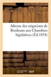 Adresse des négocians de Bordeaux aux Chambres législatives