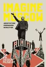 Imagine Moscow Architecture, Propaganda, Revolution (2nd ed) /anglais