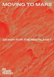 Moving to Mars Design for the Red Planet /anglais