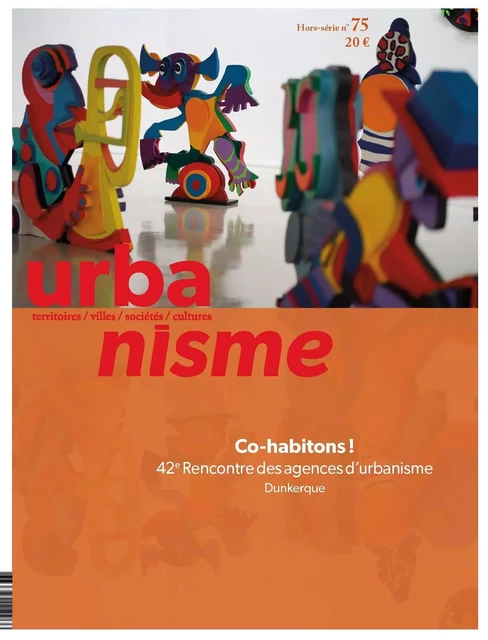 Urbanisme HS n°75 : Co-habitons : 42e Rencontre des agences d'urbanisme - Avril 2022 -  Collectif - REVUE URBANISME