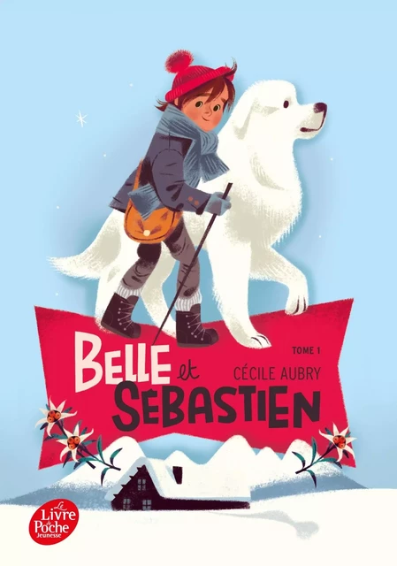 Belle et Sébastien - Tome 1 - Le refuge du Grand Baou - Cécile Aubry - POCHE JEUNESSE