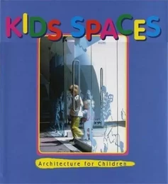 Kids' Spaces - Architecture for Children /anglais