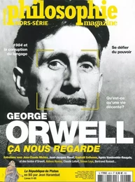 Philosophie magazine HS n°47 - George Orwell, ça nous regarde