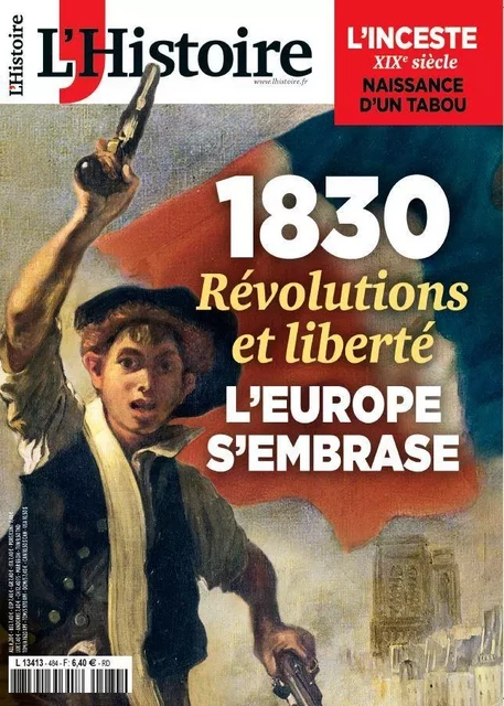 L´Histoire n°484 - 1830 : Révolutions et liberté - Juin 2021 -  Collectif - L HISTOIRE REVU