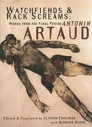 Antonin Artaud Watchfiends & Rack Screams : Works from the Final Period /anglais