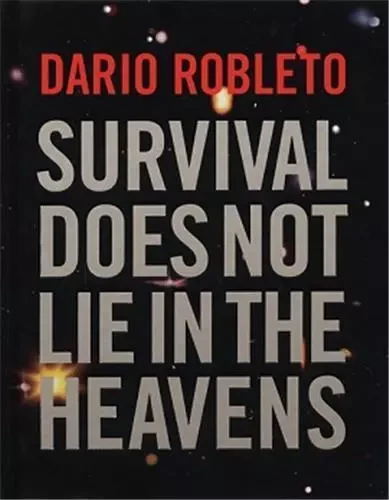 Dario Robleto: Survival Does Not Lie In /anglais -  ROBLETO DARIO - DAP ARTBOOK