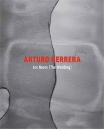 Arturo Herrera: Les Noces (The Wedding) /anglais