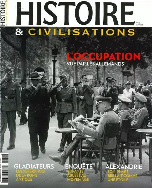 Histoire & Civilisations n°73 : L'occupation vue par les allemands - Juin 2021 -  Collectif - MONDE HORSERIE