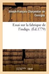 Essai sur la fabrique de l'indigo