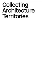 Collecting Architecture Territories /anglais