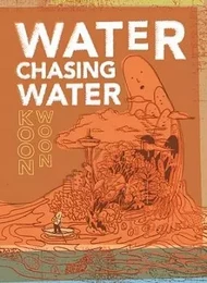 Water Chasing Water /anglais