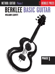 WILLIAM LEAVITT : BERKLEE BASIC GUITAR - PHASE 1 -  RECUEIL - HAL LEONARD GUITAR METHOD