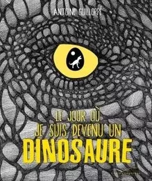 Le jour où je suis devenu un dinosaure