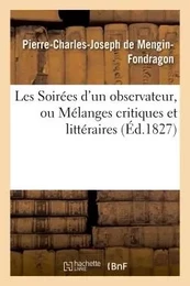 Les Soirées d'un observateur, ou Mélanges critiques et littéraires