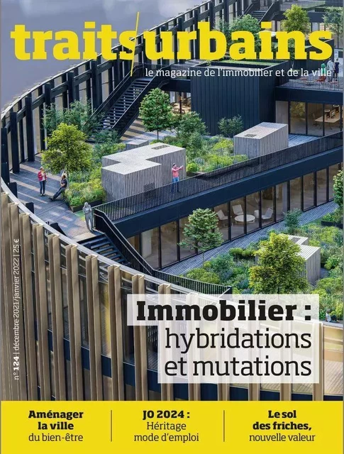 Traits Urbains n°124 : Immobilier : hybridations et mutations - Janvier 2022 -  Collectif - TRAITS URBAINS