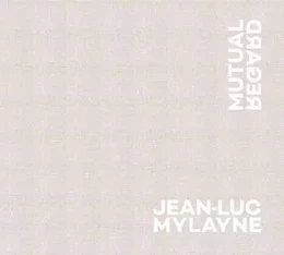 Jean-Luc Mylayne: Mutual Regard /anglais