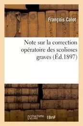 Note sur la correction opératoire des scolioses graves