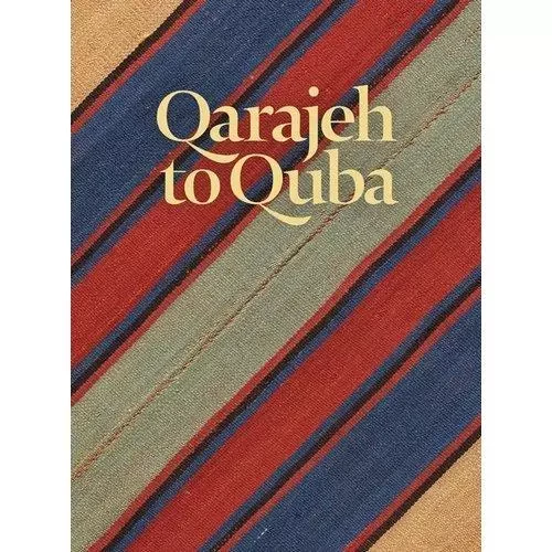 Qarajeh to Quba : Rugs and Flatweaves from East Azarbayjan and the Transcaucasus /anglais -  TSCHEBULL RAOUL E. - ACC ART BOOKS