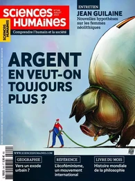 Sciences Humaines n°349 : Argent en veut-on toujours plus ? Juillet 2022