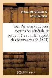 Des Passions et de leur expression générale et particulière sous le rapport des beaux-arts