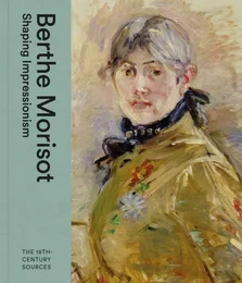 Berthe Morisot Impressionism and the 18th Century /anglais