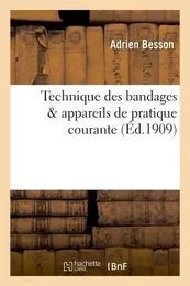 Technique des bandages & appareils de pratique courante