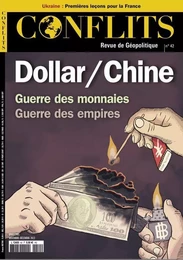 Conflits n°42 : Dollar / Chine - Nov-Dec 2022